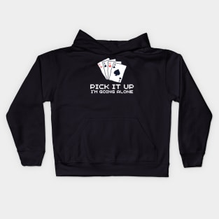 Pick It Up Im Going Alone Kids Hoodie